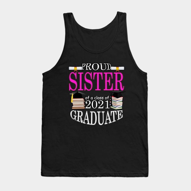 Proud SISTER of a class of 2021 Graduate Tank Top by FERRAMZ